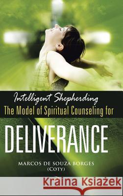Intelligent Shepherding: The Model of Spiritual Counseling for Deliverance Marcos de Souza Borges 9781504388283 Balboa Press - książka