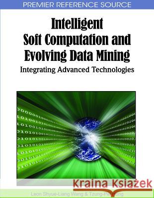 Intelligent Soft Computation and Evolving Data Mining: Integrating Advanced Technologies Wang, Leon Shyue-Liang 9781615207572 Information Science Publishing - książka