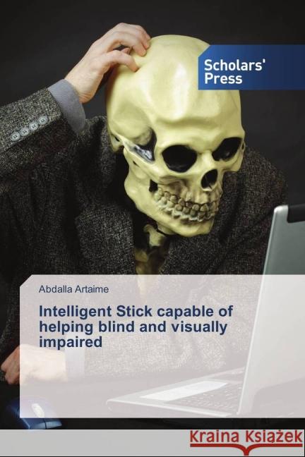 Intelligent Stick capable of helping blind and visually impaired Artaime, Abdalla 9783639863703 Scholar's Press - książka