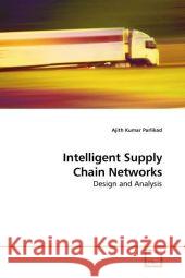 Intelligent Supply Chain Networks : Design and Analysis Parlikad, Ajith Kumar 9783639202571 VDM Verlag Dr. Müller - książka