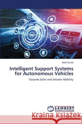 Intelligent Support Systems for Autonomous Vehicles Kavati, Ilaiah 9786208454203 LAP Lambert Academic Publishing - książka