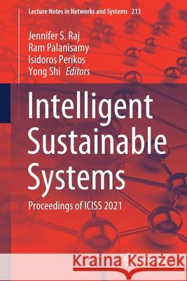 Intelligent Sustainable Systems: Proceedings of Iciss 2021 Jennifer S. Raj Ram Palanisamy Isidoros Perikos 9789811624216 Springer - książka
