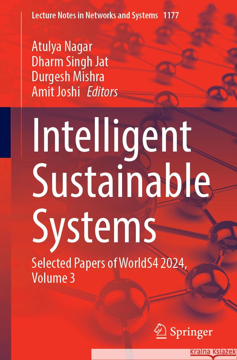 Intelligent Sustainable Systems: Selected Papers of WorldS4 2024, Volume 3 Atulya Nagar, Dharm Singh Jat, Durgesh Mishra 9789819786947 Springer Verlag, Singapore - książka