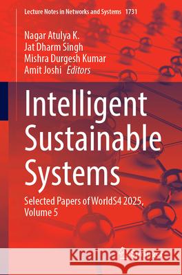 Intelligent Sustainable Systems: Selected Papers of Worlds4 2025, Volume 5 Nagar Atuly Jat Dhar Mishra Durges 9783032115171 Springer - książka