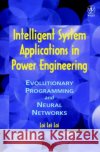 Intelligent System Applications in Power Engineering: Evolutionary Programming and Neural Networks Lai, Loi Lei 9780471980957 John Wiley & Sons