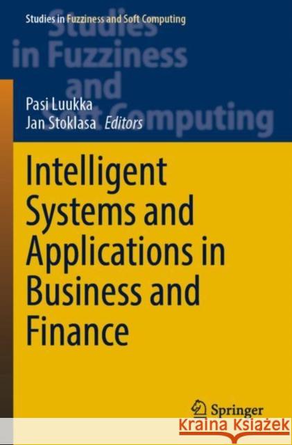 Intelligent Systems and Applications in Business and Finance Pasi Luukka Jan Stoklasa 9783030937010 Springer - książka