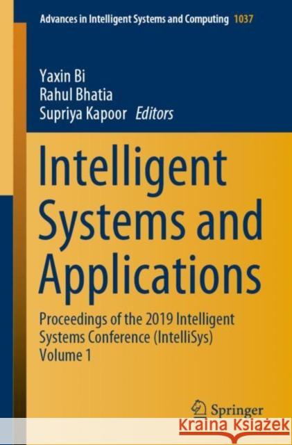 Intelligent Systems and Applications: Proceedings of the 2019 Intelligent Systems Conference (Intellisys) Volume 1 Bi, Yaxin 9783030295158 Springer - książka