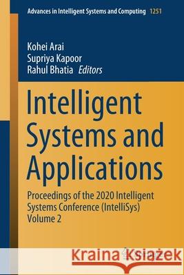 Intelligent Systems and Applications: Proceedings of the 2020 Intelligent Systems Conference (Intellisys) Volume 2 Arai, Kohei 9783030551865 Springer - książka