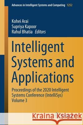 Intelligent Systems and Applications: Proceedings of the 2020 Intelligent Systems Conference (Intellisys) Volume 3 Arai, Kohei 9783030551896 Springer - książka