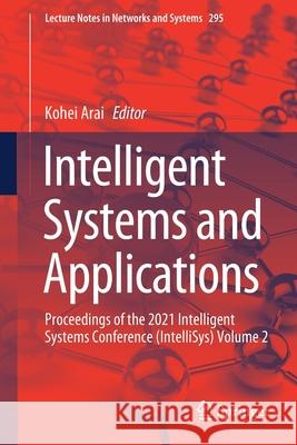 Intelligent Systems and Applications: Proceedings of the 2021 Intelligent Systems Conference (Intellisys) Volume 2 Kohei Arai 9783030821951 Springer - książka