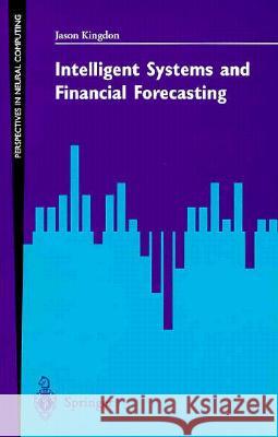 Intelligent Systems and Financial Forecasting Jason Kingdon J. Kingdon J. G. Taylor 9783540760986 Springer - książka