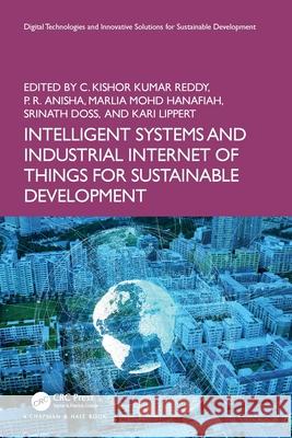 Intelligent Systems and Industrial Internet of Things for Sustainable Development C. Kishor Kumar Reddy P. R. Anisha Marlia Moh 9781032642772 CRC Press - książka