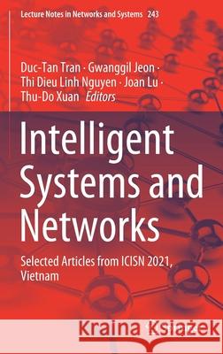 Intelligent Systems and Networks: Selected Articles from Icisn 2021, Vietnam Duc-Tan Tran Gwanggil Jeon Thi Dieu Linh Nguyen 9789811620935 Springer - książka