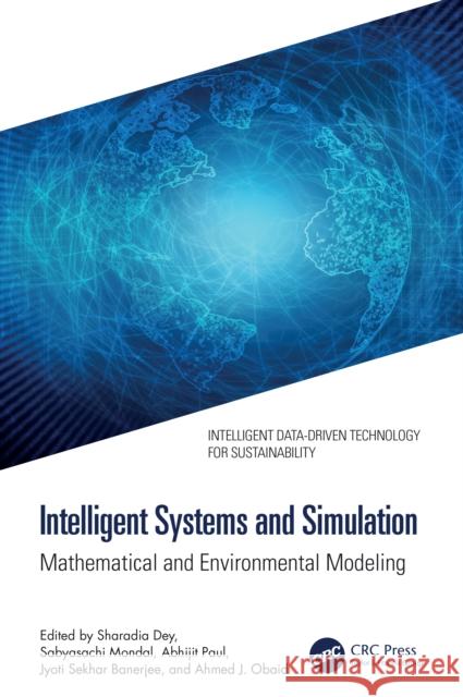 Intelligent Systems and Simulation: Mathematical and Environmental Modeling Sharadia Dey Sabyasachi Mondal Abhijit Paul 9781032799810 CRC Press - książka