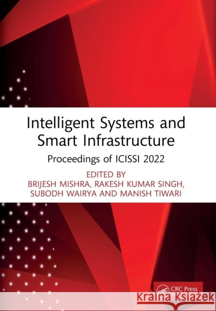 Intelligent Systems and Smart Infrastructure: Proceedings of ICISSI 2022 Brijesh Mishra Subodh Wairya Manish Tiwari 9781032412870 CRC Press - książka