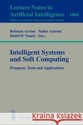 Intelligent Systems and Soft Computing: Prospects, Tools and Applications Behnam Azvine, Nader Azarmi, Detlef D. Nauck 9783540678373 Springer-Verlag Berlin and Heidelberg GmbH &  - książka