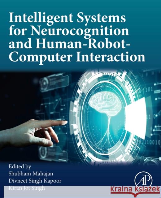 Intelligent Systems for Neurocognition and Human-Robot-Computer Interaction Shubham Mahajan Divneet Singh Kapoor Kiran Jot Singh 9780443416606 Academic Press - książka