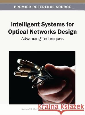 Intelligent Systems for Optical Networks Design: Advancing Techniques Kavian, Yousef S. 9781466636521 Information Science Reference - książka