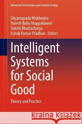 Intelligent Systems for Social Good: Theory and Practice Mukherjee, Shyamapada 9789811907692 Springer Nature Singapore - książka