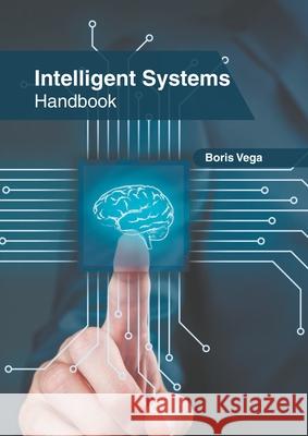 Intelligent Systems Handbook Boris Vega 9781639873241 Murphy & Moore Publishing - książka