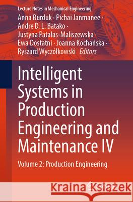 Intelligent Systems in Production Engineering and Maintenance IV: Volume 2: Production Engineering Anna Burduk Pichai Janmanee Andre D. L. Batako 9783032015167 Springer - książka