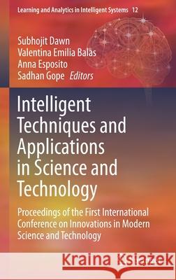 Intelligent Techniques and Applications in Science and Technology: Proceedings of the First International Conference on Innovations in Modern Science Dawn, Subhojit 9783030423629 Springer - książka