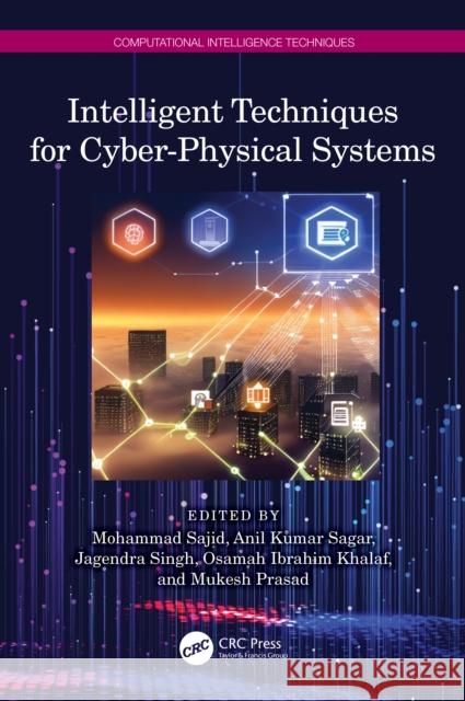 Intelligent Techniques for Cyber-Physical Systems Mohammad Sajid Anil Kuma Jagendra Singh 9781032572581 CRC Press - książka