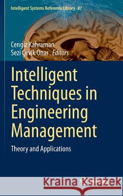 Intelligent Techniques in Engineering Management: Theory and Applications Kahraman, Cengiz 9783319179056 Springer - książka