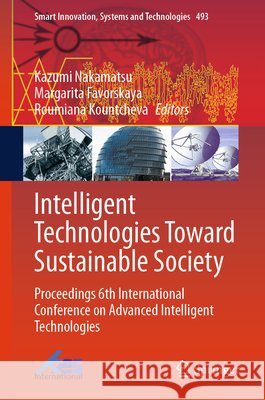 Intelligent Technologies Toward Sustainable Society: Proceedings 6th International Conference on Advanced Intelligent Technologies Kazumi Nakamatsu Margarita Favorskaya Roumiana Kountcheva 9783032235022 Springer - książka