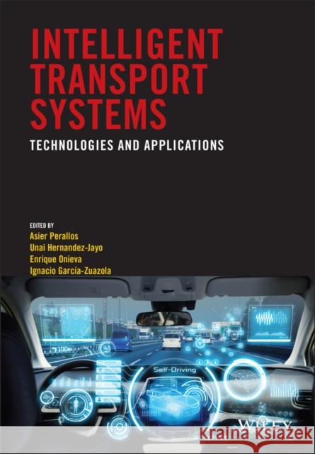 Intelligent Transport Systems: Technologies and Applications Perallos, Asier 9781118894781 John Wiley & Sons - książka