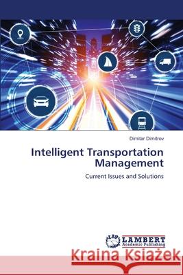 Intelligent Transportation Management Dimitrov, Dimitar 9786209438868 LAP Lambert Academic Publishing - książka