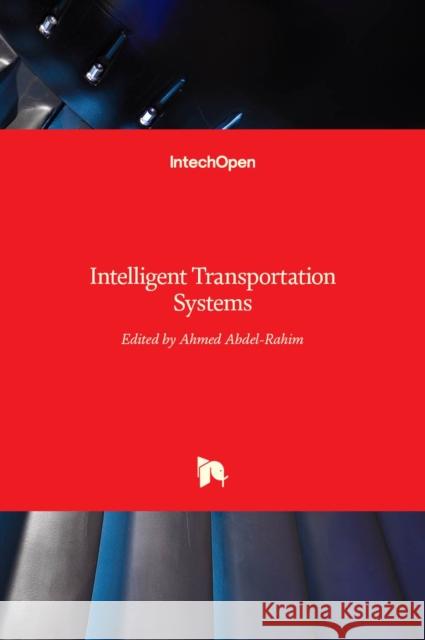 Intelligent Transportation Systems Ahmed Abdel-Rahim 9789535103479 Intechopen - książka