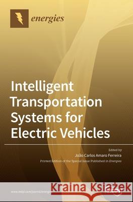 Intelligent Transportation Systems for Electric Vehicles Jo Ferreira 9783039430482 Mdpi AG - książka