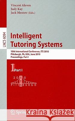 Intelligent Tutoring Systems: 10th International Conference, Its 2010, Pittsburgh, Pa, Usa, June 14-18, 2010, Proceedings, Part I Aleven, Vincent 9783642133879 Not Avail - książka
