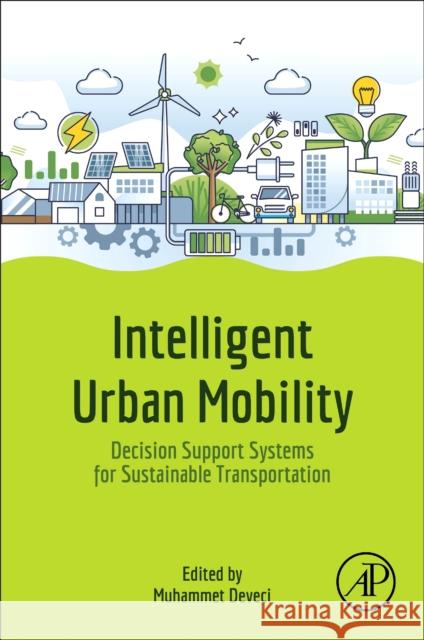 Intelligent Urban Mobility: Decision Support Systems for Sustainable Transportation Muhammet Deveci 9780443341601 Academic Press - książka