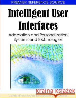 Intelligent User Interfaces: Adaptation and Personalization Systems and Technologies Mourlas, Constantinos 9781605660325 Information Science Reference - książka