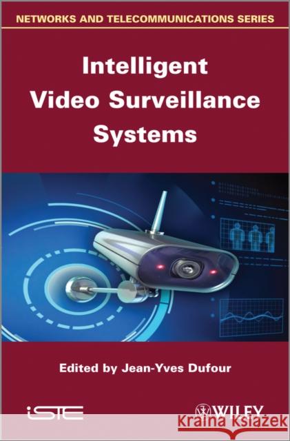 Intelligent Video Surveillance Systems Jean-Yves Dufour 9781848214330 Wiley-Iste - książka