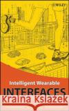 Intelligent Wearable Interfaces Yangsheng Xu Wen Jung Li Ka Keung Lee 9780470179277 Wiley-Interscience