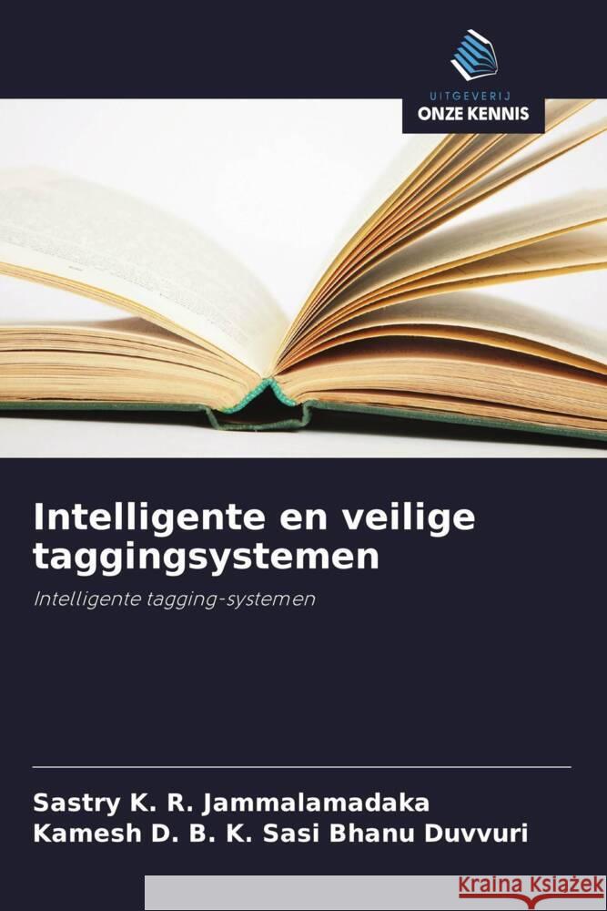 Intelligente en veilige taggingsystemen Jammalamadaka, Sastry K. R., Sasi Bhanu Duvvuri, Kamesh D. B. K. 9786208369422 Uitgeverij Onze Kennis - książka