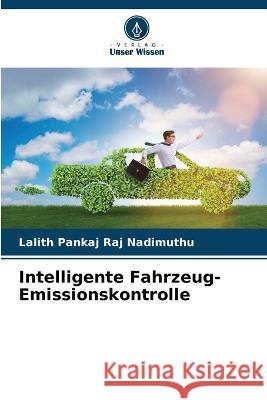 Intelligente Fahrzeug-Emissionskontrolle Lalith Pankaj Raj Nadimuthu 9786205602577 Verlag Unser Wissen - książka