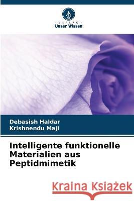 Intelligente funktionelle Materialien aus Peptidmimetik Debasish Haldar Krishnendu Maji  9786205920336 Verlag Unser Wissen - książka