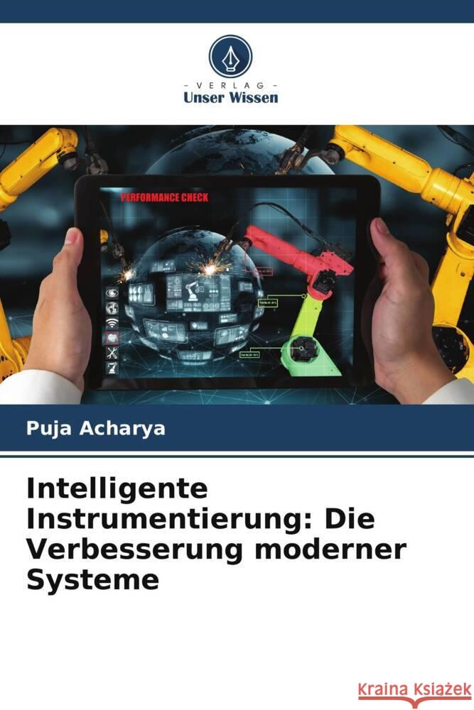 Intelligente Instrumentierung: Die Verbesserung moderner Systeme Puja Acharya 9786208034511 Verlag Unser Wissen - książka