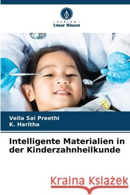 Intelligente Materialien in der Kinderzahnheilkunde SAI PREETHI, VELLA, Haritha, K. 9786209159367 Verlag Unser Wissen - książka