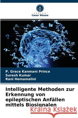 Intelligente Methoden zur Erkennung von epileptischen Anfällen mittels Biosignalen P Grace Kanmani Prince, Suresh Kumar, Rani Hemamalini 9786203611816 Verlag Unser Wissen - książka