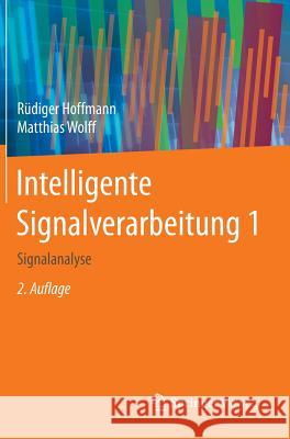 Intelligente Signalverarbeitung 1: Signalanalyse Hoffmann, Rüdiger 9783662453223 Springer Vieweg - książka