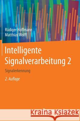 Intelligente Signalverarbeitung 2: Signalerkennung Hoffmann, Rüdiger 9783662467251 Springer Vieweg - książka