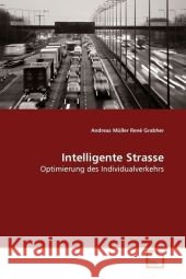 Intelligente Strasse : Optimierung des Individualverkehrs Müller, Andreas   9783639102727 VDM Verlag Dr. Müller - książka