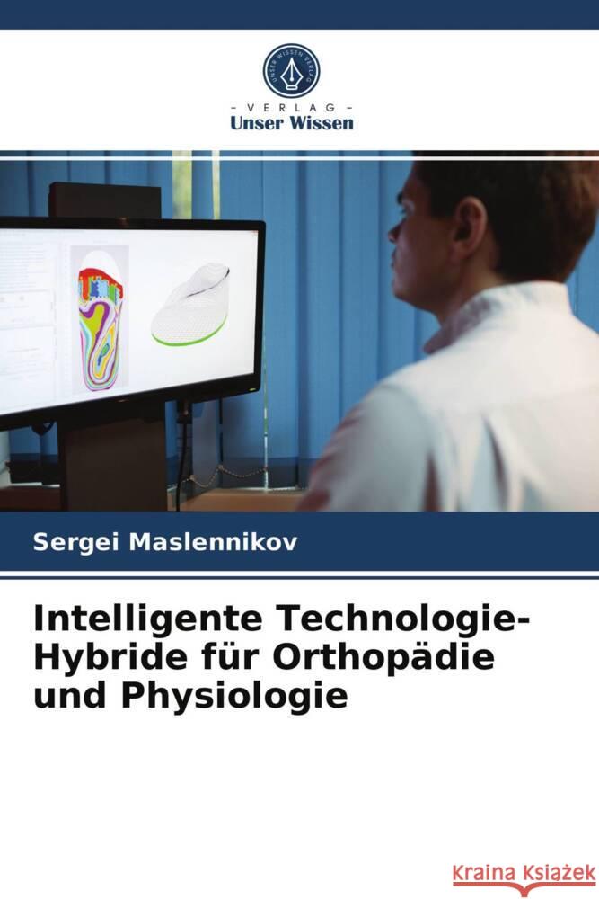 Intelligente Technologie-Hybride für Orthopädie und Physiologie Maslennikov, Sergei 9786203999006 Verlag Unser Wissen - książka