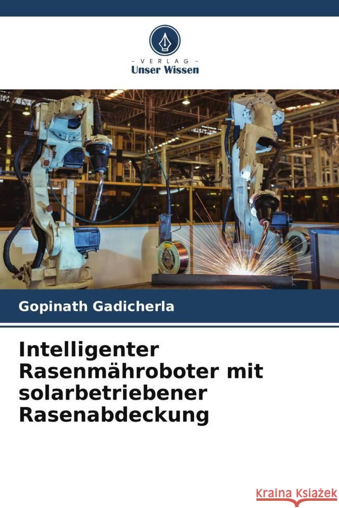 Intelligenter Rasenmähroboter mit solarbetriebener Rasenabdeckung Gadicherla, Gopinath 9786206261896 Verlag Unser Wissen - książka