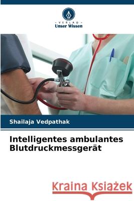 Intelligentes ambulantes Blutdruckmessgerät Vedpathak, Shailaja 9786200747389 Verlag Unser Wissen - książka
